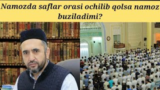 Namozda saflar orasi ochilib qolsa namoz buziladimi? Muhammad Ayyub domla