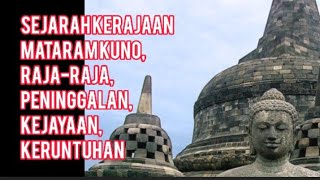 Sejarah Kerajaan Mataram Kuno: Raja-raja, Peninggalan, Kejayaan-Keruntuhan