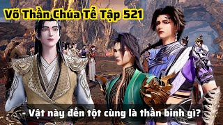 Võ Thần Chúa Tể Tập 521 Thuyết Minh Vietsub | Phong Thiếu Vũ Đại Chiến Ma Kiếm