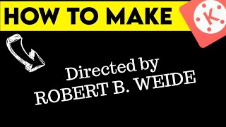 Directed By Robert B. Weide Intro | How to Make Robert B. weide | Kinemaster Tutorial