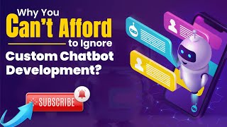 Why You Can’t Afford To Ignore Custom Chatbot Development? RichestSoft