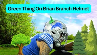 What Is The Green Thing On Brian Branch Helmet