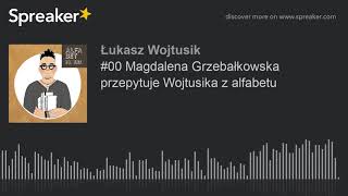 #00 Magdalena Grzebałkowska przepytuje Wojtusika z alfabetu (part 3 of 3)