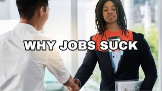 Why Jobs SUCK