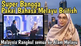 Super Bangga pakai Bahasa Melayu British | Malaysia Rangkul semua ke alam melayu