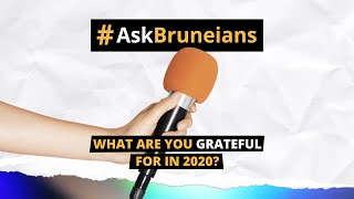 ASK BRUNEIANS: What are you grateful for in 2020?