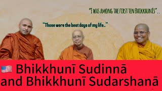 “I was among the first ten Bhikkhunīs, and “those were the best days of my life”. Two Buddhist nuns