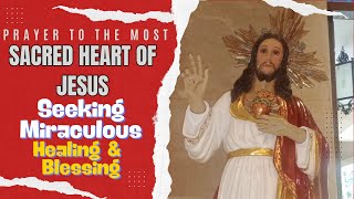 Prayer to the Most Sacred Heart of Jesus Seeking Miraculous Healing and Blessings