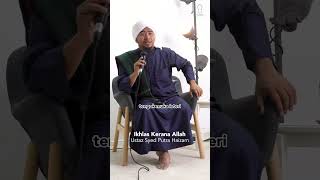 Ikhlas Kerana Allah - Ustaz Syed Putra Haizam