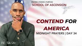 Day 34 || Contend For America Midnight Prayer Session || 9.5.24