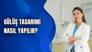 Kişiye Özel Gülüş Tasarımı Nasıl Yapılır?