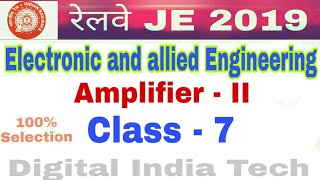 Railway JE || Electronic and Allied Engg || CLASS - 7 || Amplifier - II