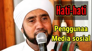 Habib Syekh Assegaf | Nasehat Bagi Pengguna Media Sosial