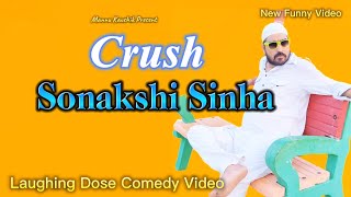 Crush Sonakshi Sinha | Mannu Kaushik #youtubeshorts #shorts #shortvideo #funny #comedy #comedyshorts