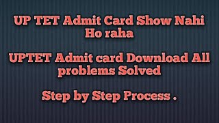 UPTET Admit Card Not Show uptet admit card kaise download kare Uptet admit card download process.