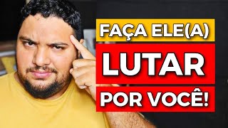 PARE DE IR ATRÁS E FAÇA ELE(A) LUTAR POR VOCÊ | VIRE O JOGO | Allam Fillipe