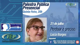 Perdoar é Preciso - Palestra Pública - 21/julho - 20h