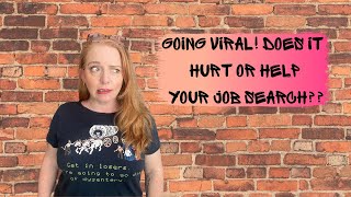 Going Viral! Does it HURT or HELP Your Job Search?