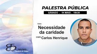 Necessidade da caridade - Carlos Henrique (BA)