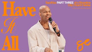 Have It All Part 3: Sacrifice // Pastor Earl McClellan