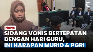 SIDANG VONIS Supriyani Bertepatan dengan Hari Guru, Ini Harapan Murid dan PGRI