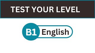 TEST YOUR B1 LEVEL | 30 B1 ENGLISH QUESTIONS WITH ANSWERS