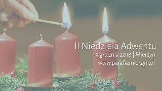 2018-12-09 - Msza Niedzielna | 2 Niedziela Adwentu