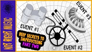 Deep Secrets To Music Improvisation Part 2 (Event Lists & Connecting Events)