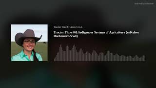 Tractor Time #61:Indigenous Systems of Agriculture (w/Kelsey Ducheneux-Scott)