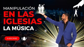 La triste realidad detrás de las músicas en las iglesias | 2: LAS MANIPULACIONES EN LAS IGLESIAS