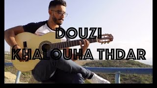 DOUZI - khalouha tahdar - دوزي - خلوها تهدر Guitar cover || Morocco