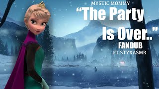 “The Party is Over..” Frozen Scene Fandub by Mystic Mommy and Styx ASMR