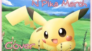 N Pika March (Song Cover)