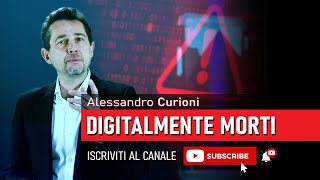 Digitalmente Morti - Alessandro Curioni (Cyber Security Specialist)