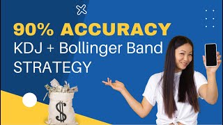 KDJ + Bolinger Strategy | 90% Accuracy