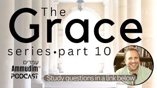 THE GRACE SERIES part 10: God's Grace Helps in a time of Need