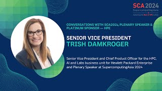 Conversations with SCA2024 Plenary Speaker & Platinum Sponsor HPE — Senior VP Trish Damkroger