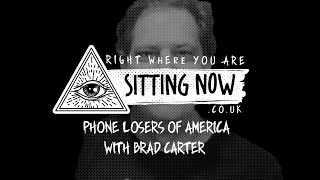 SittingNow Radio - Phone Losers of America with Brad Carter (RBCP) - sittingnow.co.uk