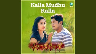 Kalla Mudhu Kalla (From "Anthargatha")