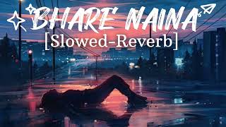 Bhare Naina || Slowed-Reverb || Ra.one