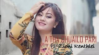 A THA CHUAILO PARI | ZIONI RENTHLEI | LOVE SONG