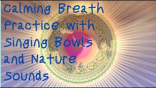 Soothing breathing practice with singing bowls and sounds of nature