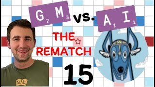 Scrabble GM vs. AI -- the Rematch! Game #15