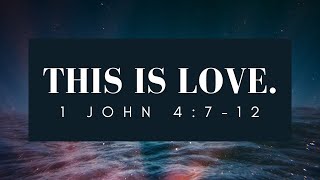 This is Love | 1 John 4:7-12 | Baptism Service