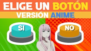 SI o NO 🔵 o 🟠   | ELIGE UN BOTÓN VERSION ANIME 😱