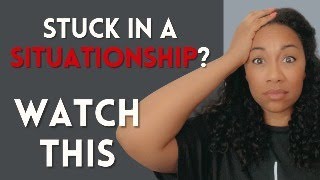 5 Reasons to End a Situationship | Dating Advice