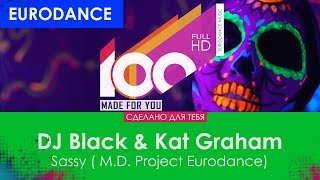 DJ Black & Kat Graham - Sassy (M.D. Project Eurodance)