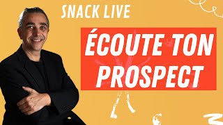 ÉCOUTE TON PROSPECT