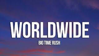 Big Time Rush - Worldwide (Lyrics)