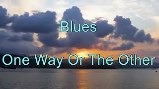 One Way Or The Other  (Blues)